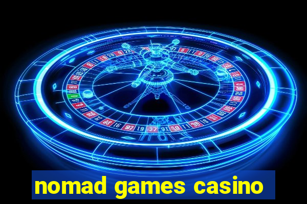 nomad games casino