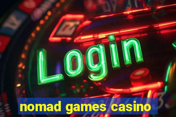 nomad games casino