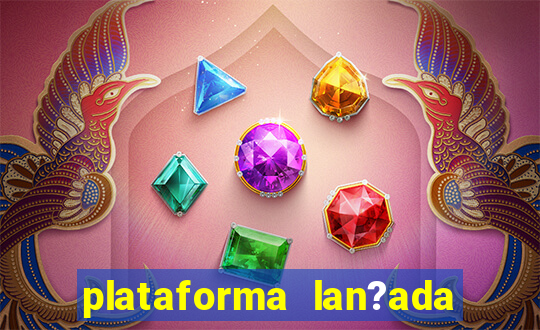 plataforma lan?ada hoje slot