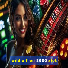 wild o tron 3000 slot