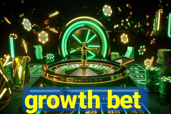 growth bet