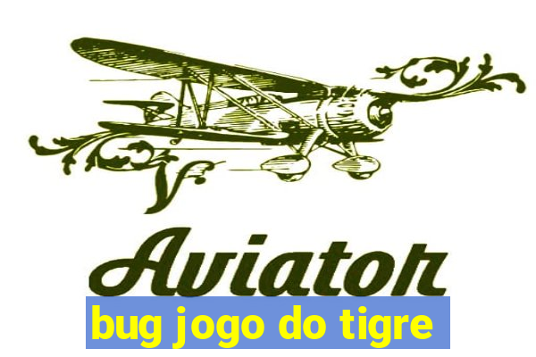 bug jogo do tigre