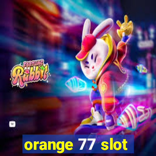 orange 77 slot