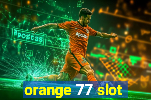 orange 77 slot