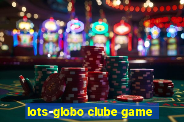 lots-globo clube game