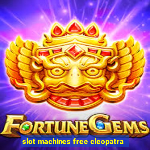 slot machines free cleopatra