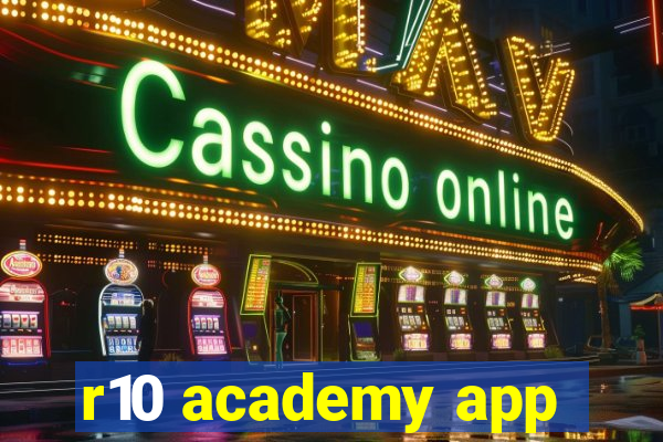 r10 academy app