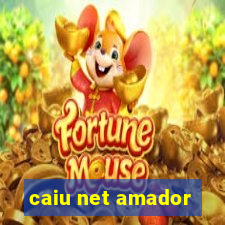 caiu net amador