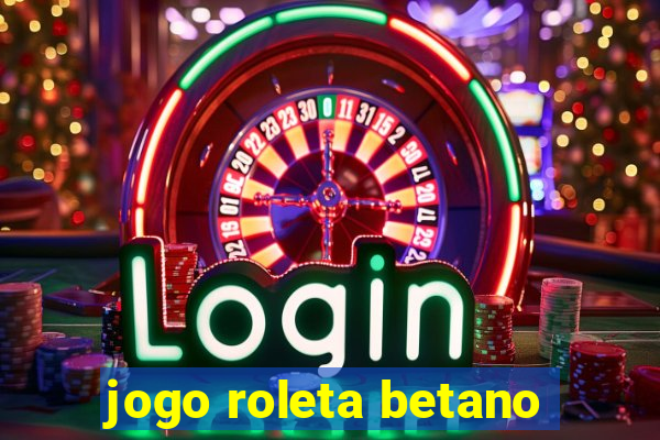 jogo roleta betano