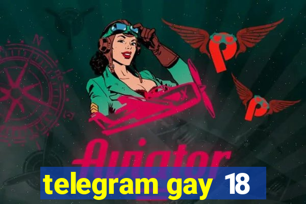 telegram gay 18