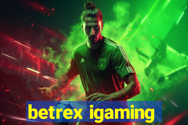 betrex igaming