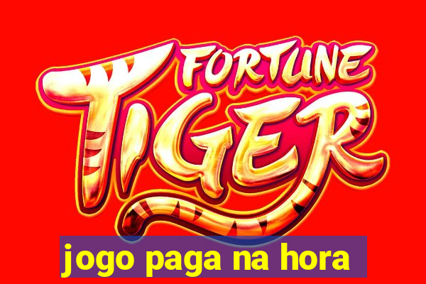 jogo paga na hora