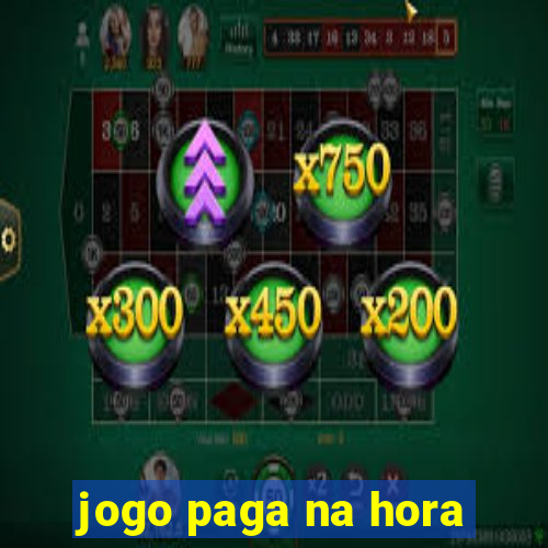 jogo paga na hora