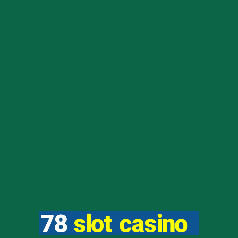 78 slot casino