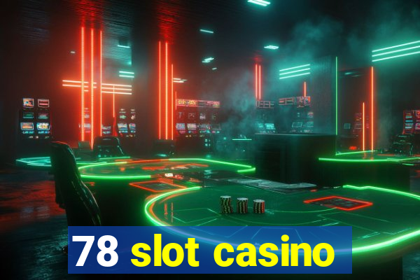 78 slot casino