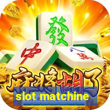 slot matchine