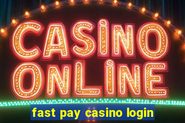 fast pay casino login