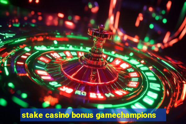 stake casino bonus gamechampions