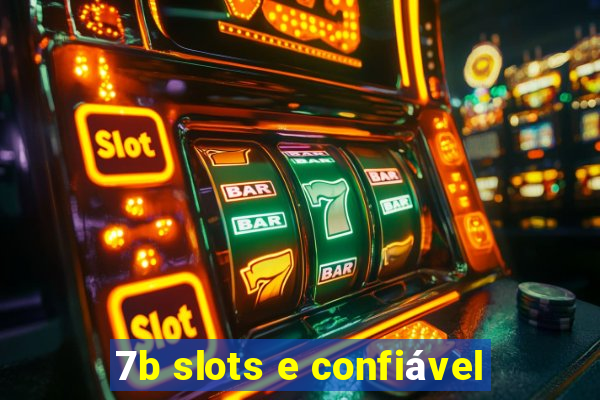 7b slots e confiável