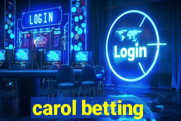 carol betting