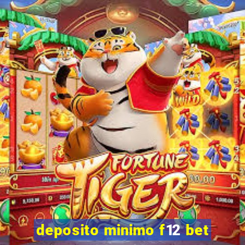 deposito minimo f12 bet