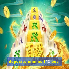 deposito minimo f12 bet