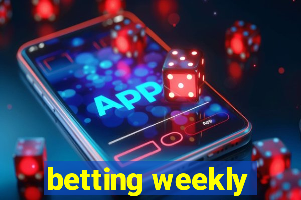 betting weekly