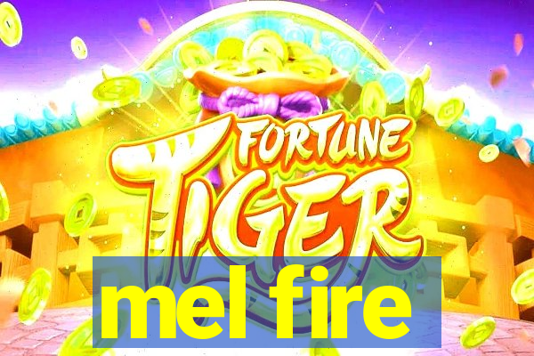 mel fire