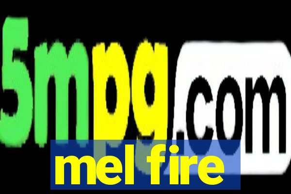 mel fire