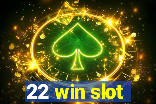 22 win slot