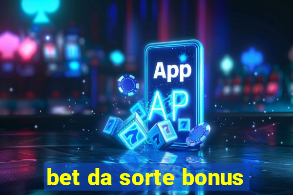 bet da sorte bonus