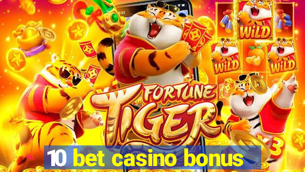 10 bet casino bonus