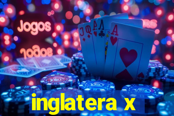 inglatera x