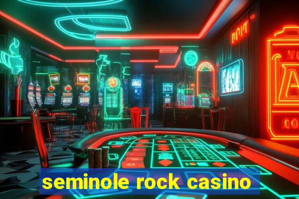 seminole rock casino