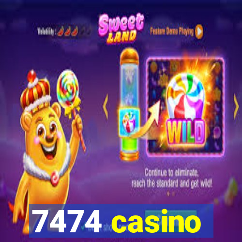 7474 casino