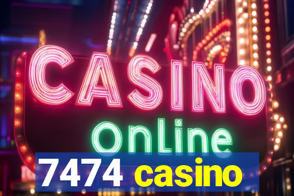 7474 casino