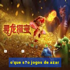 o'que s?o jogos de azar