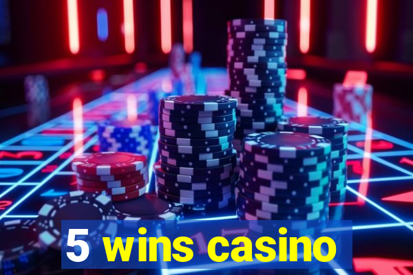 5 wins casino