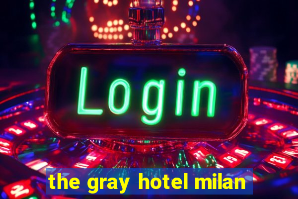 the gray hotel milan