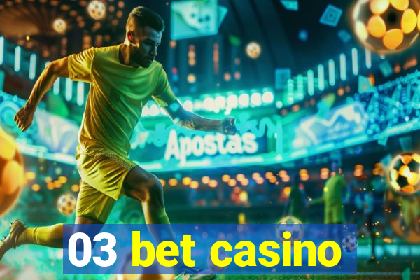 03 bet casino