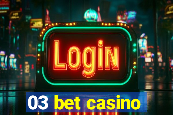 03 bet casino