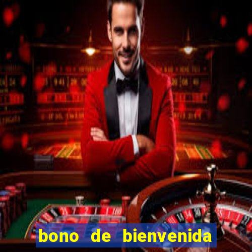 bono de bienvenida sin deposito casino