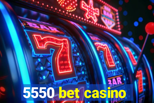 5550 bet casino