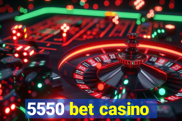 5550 bet casino