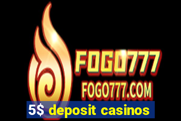 5$ deposit casinos