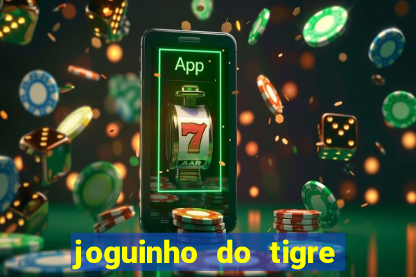 joguinho do tigre que d谩 dinheiro