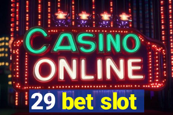 29 bet slot