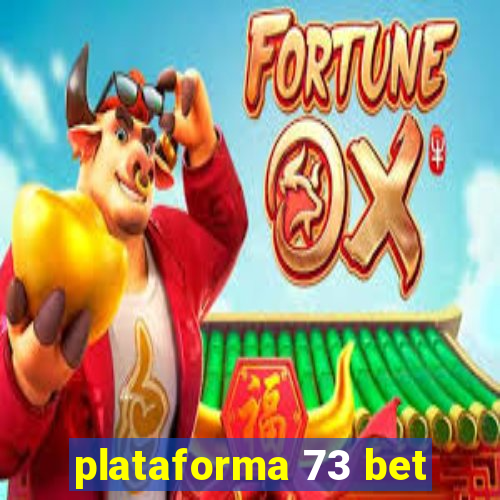 plataforma 73 bet