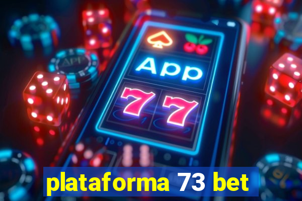 plataforma 73 bet