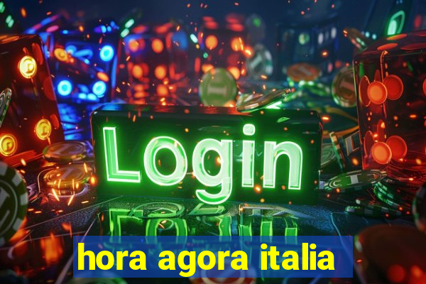 hora agora italia